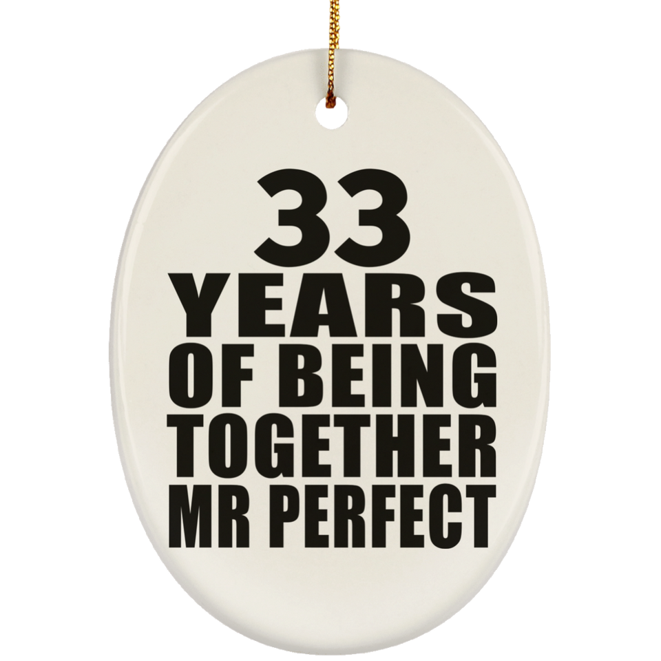 33rd Anniversary 33 Years Of Being Mr Perfect - Oval Ornament