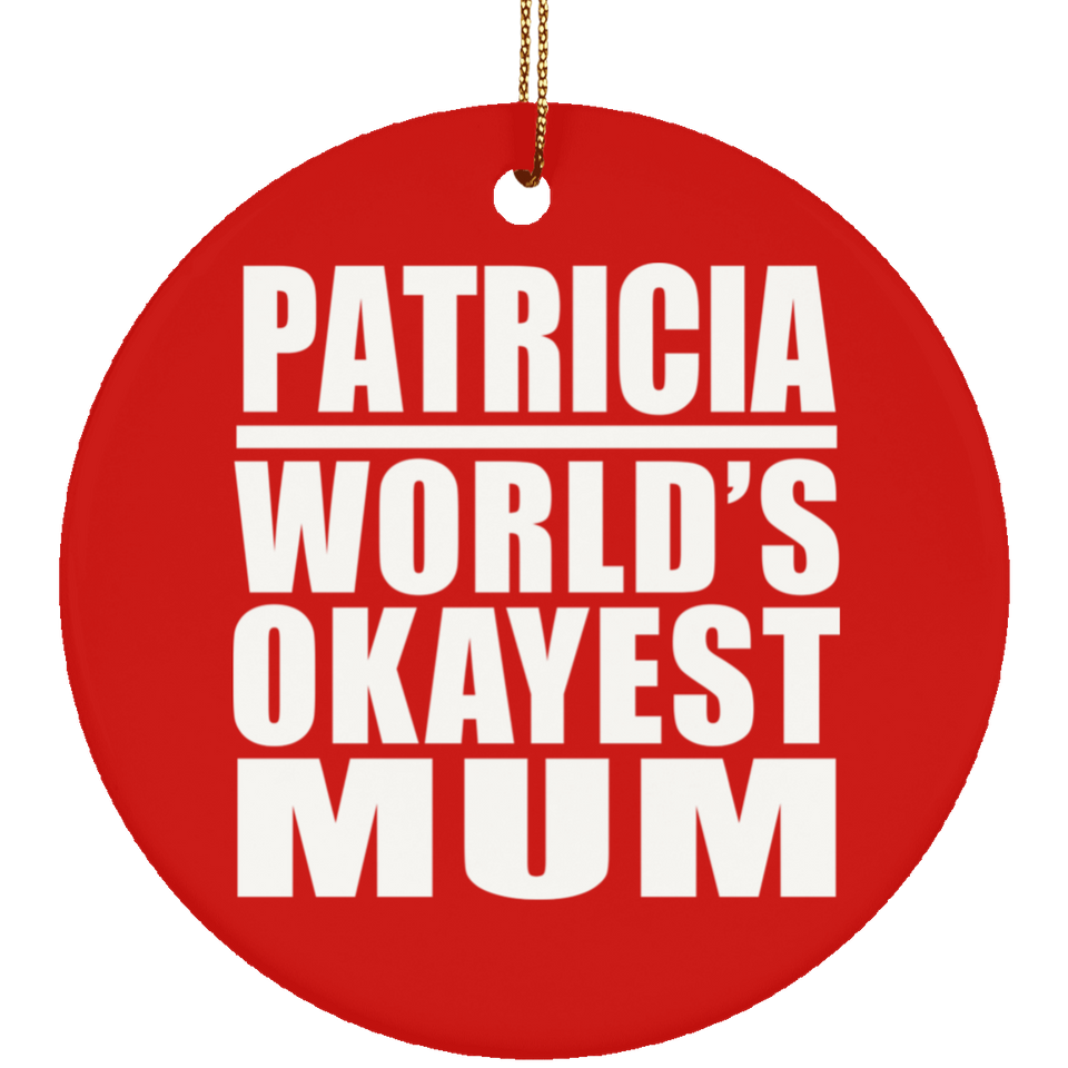 Patricia World's Okayest Mum - Circle Ornament