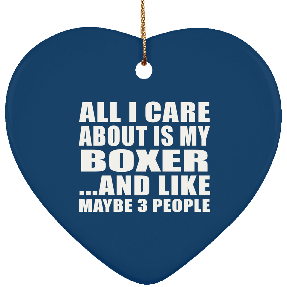 All I Care About Is My Boxer - Heart Ornament