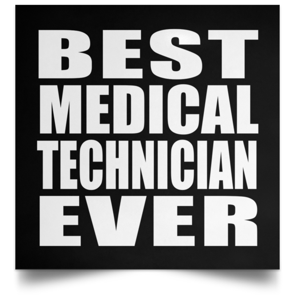 Best Medical Technician Ever - Poster Square