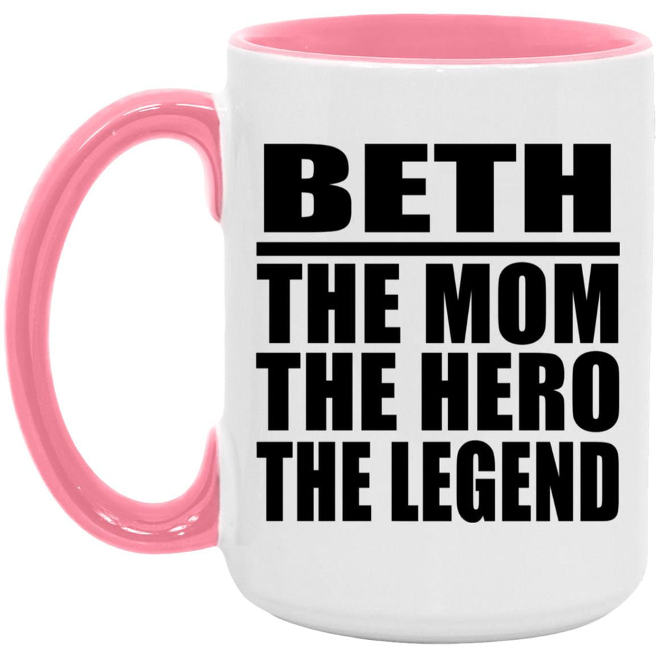 Beth The Mom The Hero The Legend - 15oz Accent Mug Pink