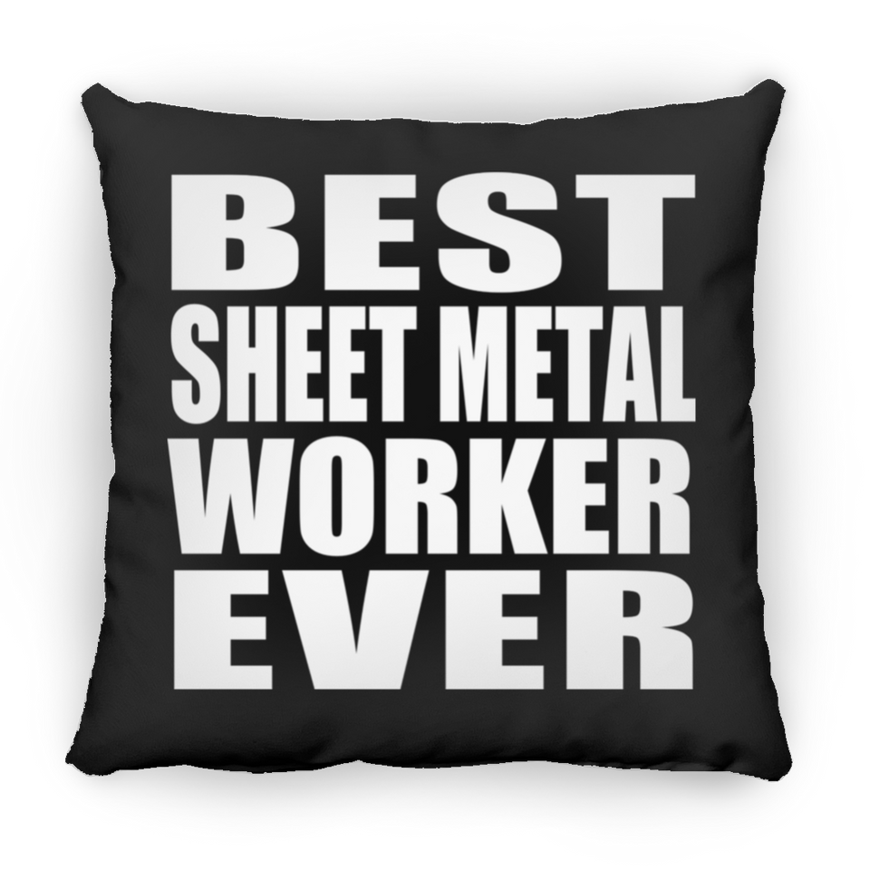 Best Sheet Metal Worker Ever - Throw Pillow Black