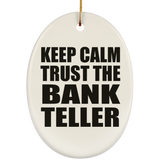 Keep Calm and Trust The Bank Teller - Oval Ornament