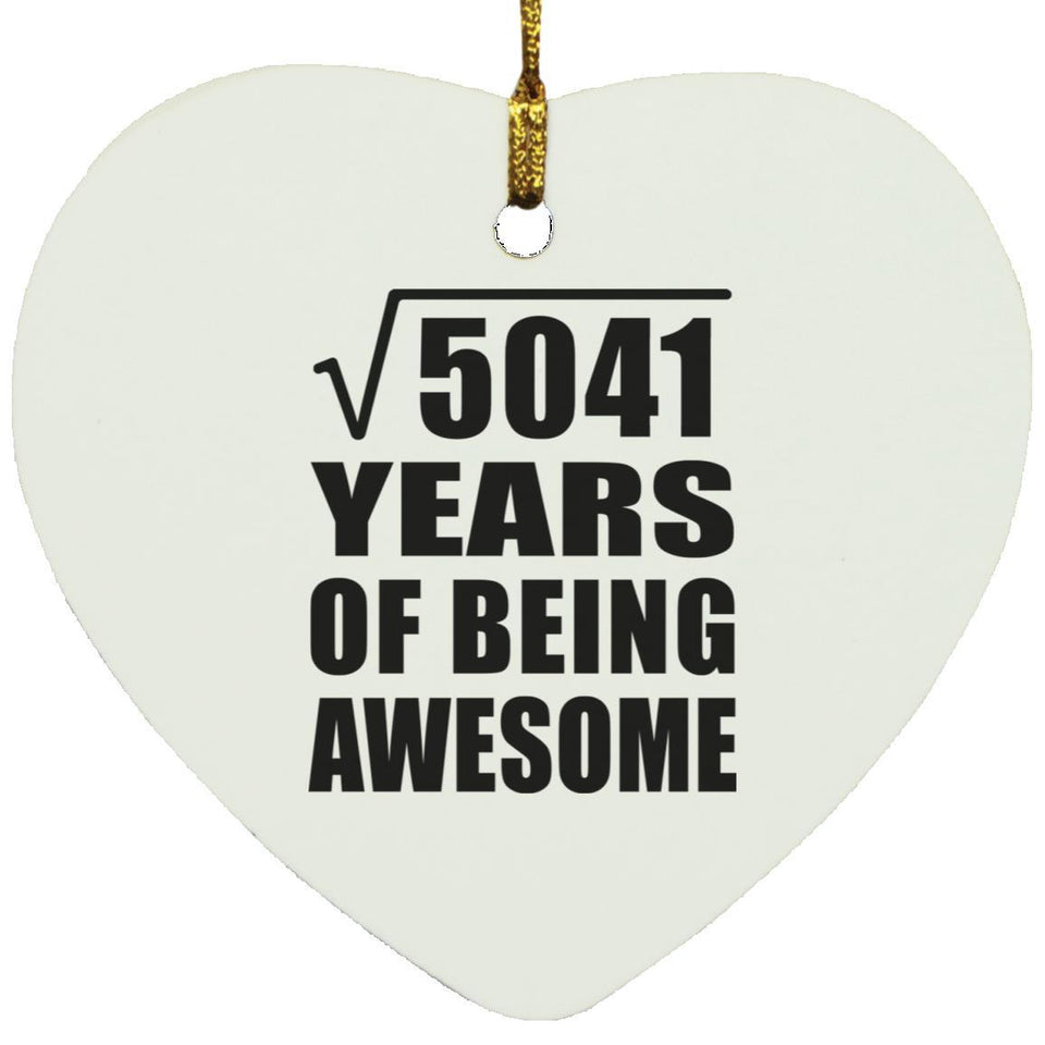 71st Birthday Square Root of 5041 Years of Being Awesome - Heart Ornament