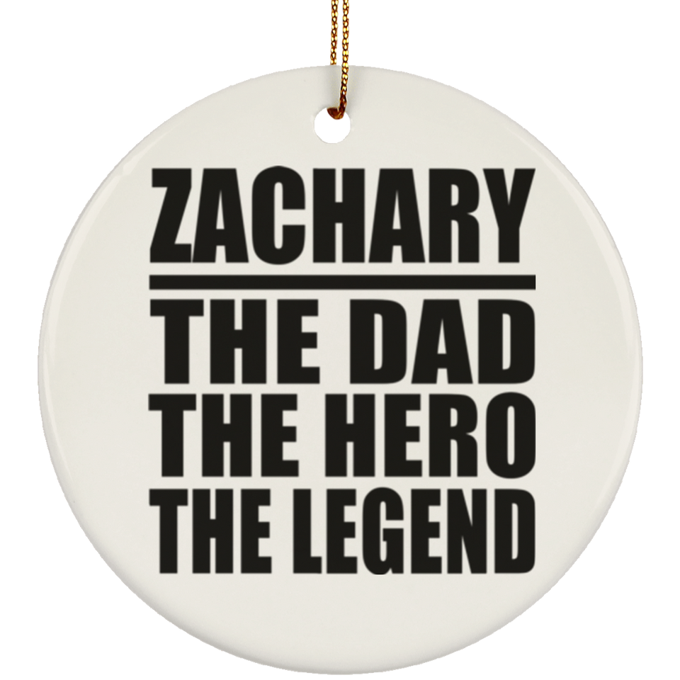 Zachary The Dad The Hero The Legend - Circle Ornament
