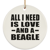 All I Need Is Love And A Beagle - Circle Ornament