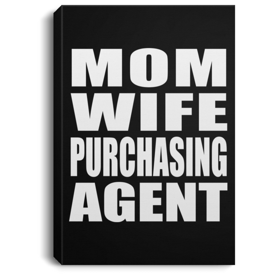 Mom Wife Purchasing Agent - Canvas Portrait