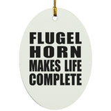 Flugel Horn Makes Life Complete - Oval Ornament
