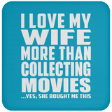 I Love My Wife More Than Collecting Movies - Drink Coaster