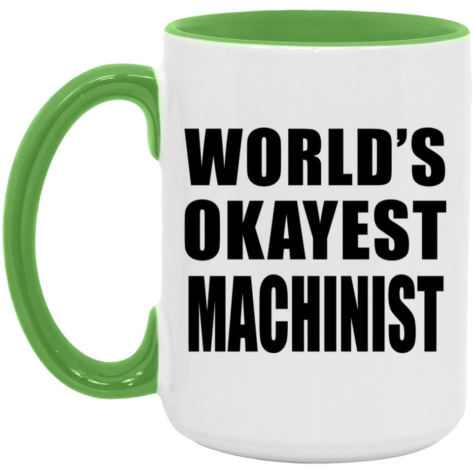 World's Okayest Machinist - 15oz Accent Mug Green