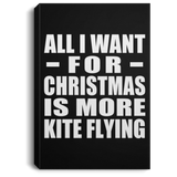All I Want For Christmas Is More Kite Flying - Canvas Portrait