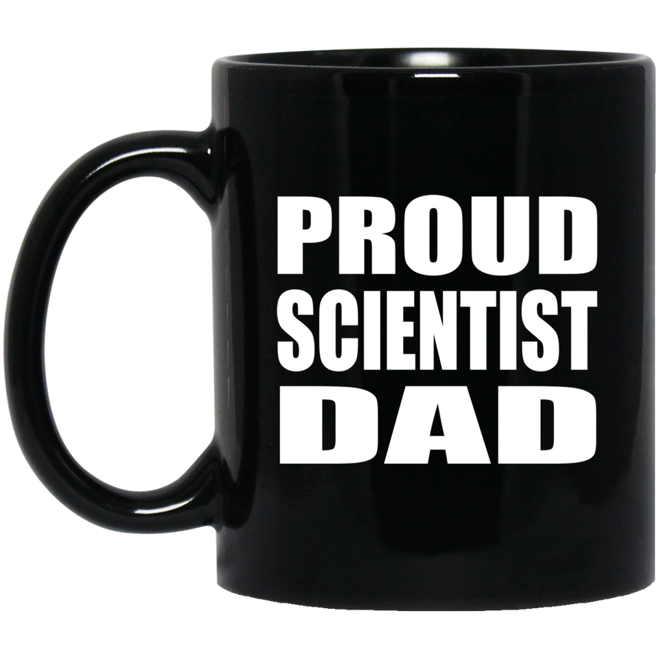 Proud Scientist Dad - 11oz Coffee Mug Black