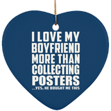 I Love My Boyfriend More Than Collecting Posters - Heart Ornament