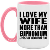 I Love My Wife More Than Euphonium - 15oz Accent Mug Pink