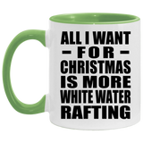 All I Want For Christmas Is More White Water Rafting - 11oz Accent Mug Green