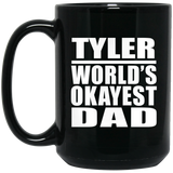Tyler World's Okayest Dad - 15 Oz Coffee Mug Black