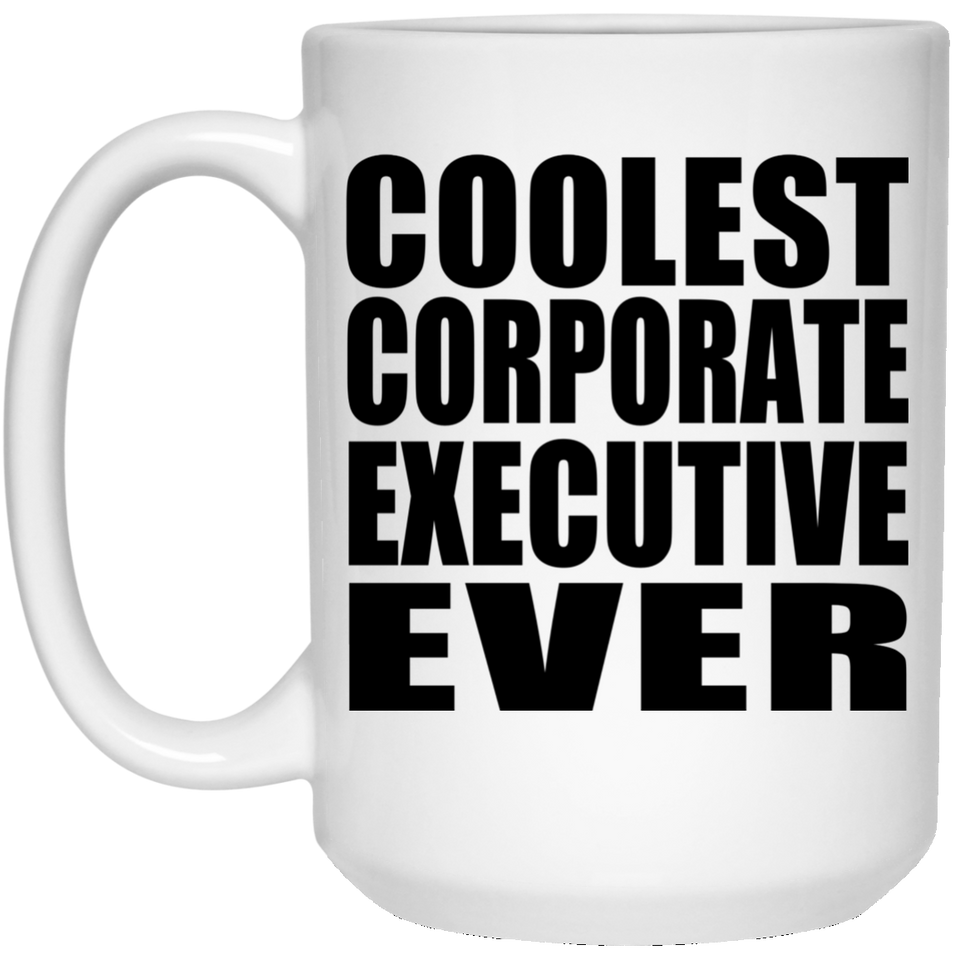 Coolest Corporate Executive Ever - 15 Oz Coffee Mug