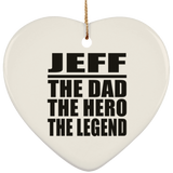 Jeff The Dad The Hero The Legend - Heart Ornament