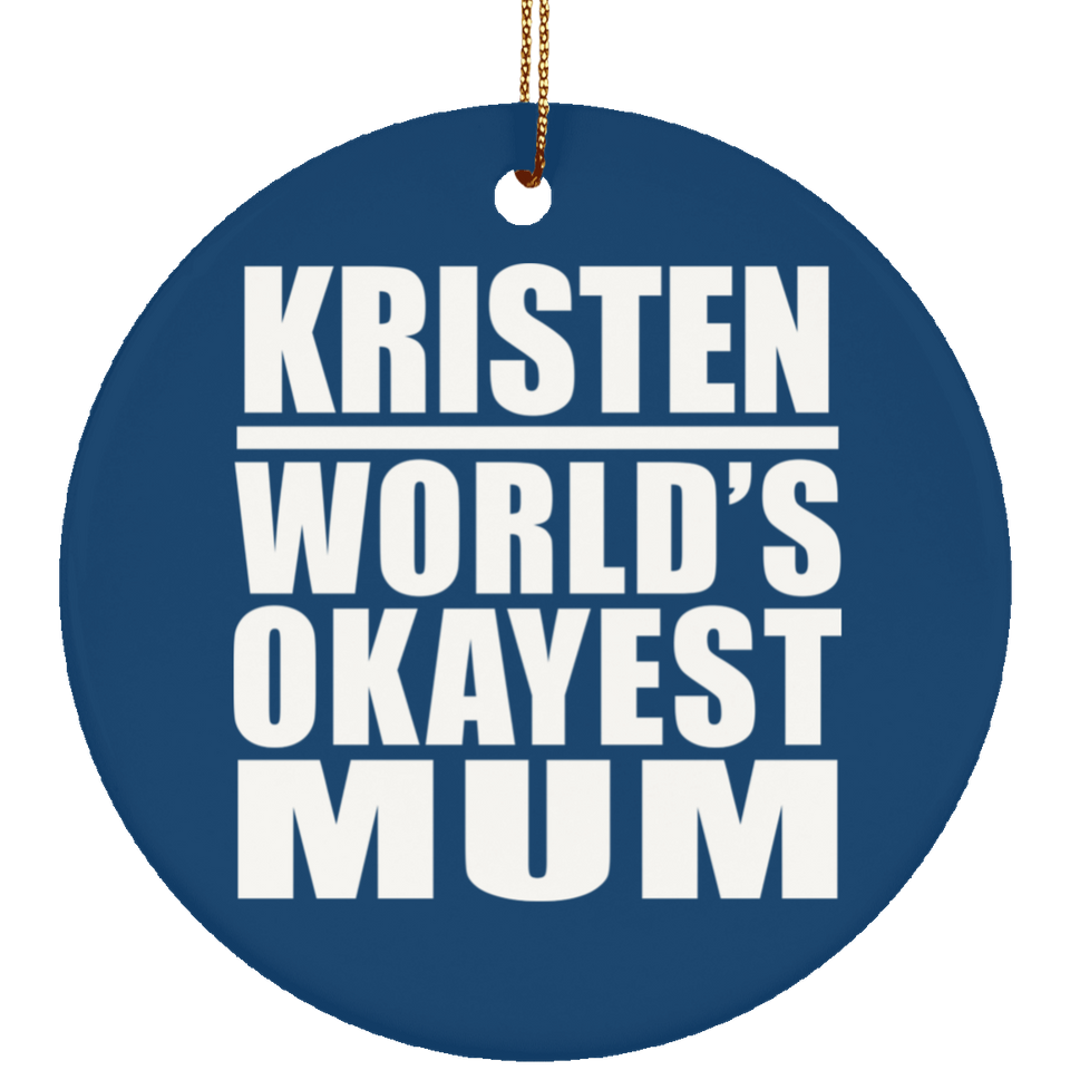 Kristen World's Okayest Mum - Circle Ornament
