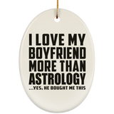 I Love My Boyfriend More Than Astrology - Oval Ornament