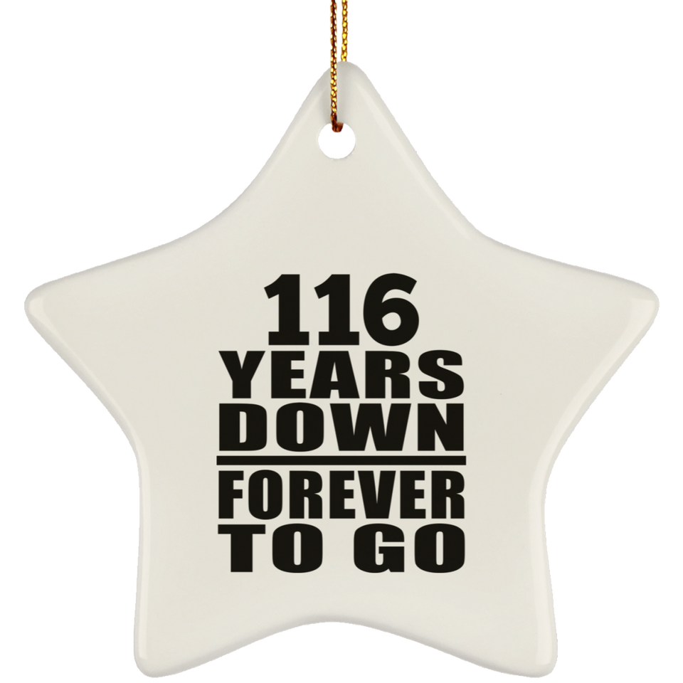 116th Anniversary 116 Years Down Forever to Go - Star Ornament
