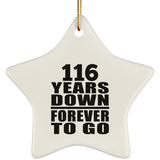 116th Anniversary 116 Years Down Forever to Go - Star Ornament