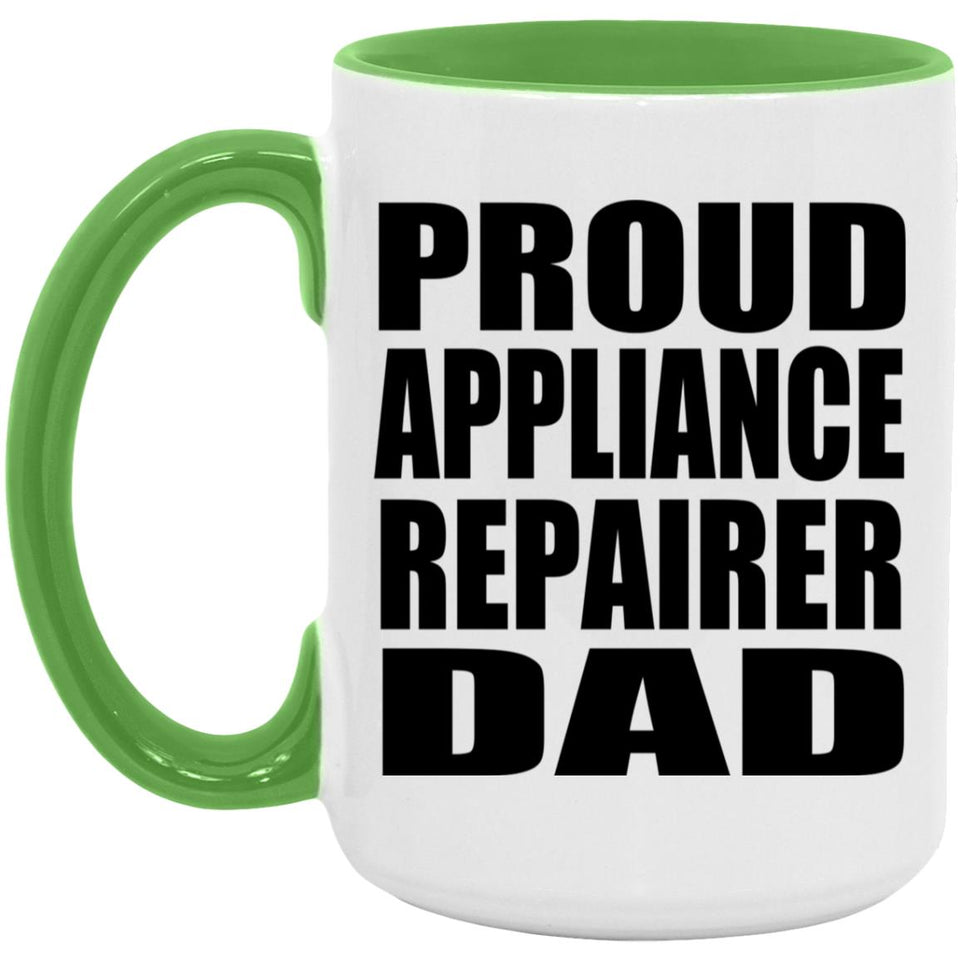 Proud Appliance Repairer Dad - 15oz Accent Mug Green
