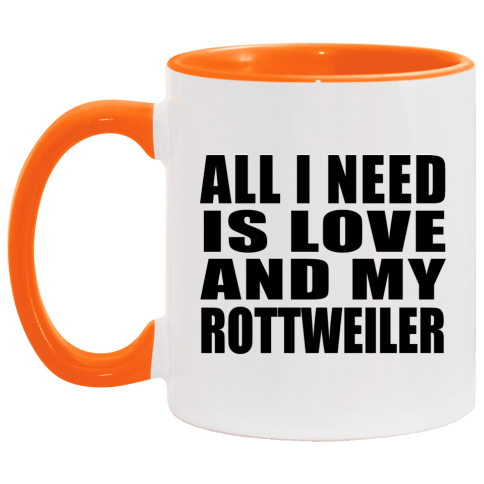 All I Need Is Love And My Rottweiler - 11oz Accent Mug Orange