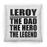 Leroy The Dad The Hero The Legend - Throw Pillow