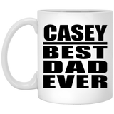 Casey Best Dad Ever - 11 Oz Coffee Mug