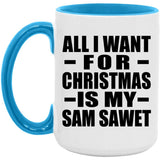 All I Want For Christmas Is My Sam Sawet - 15oz Accent Mug Blue