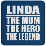 Linda The Mum The Hero The Legend - Drink Coaster