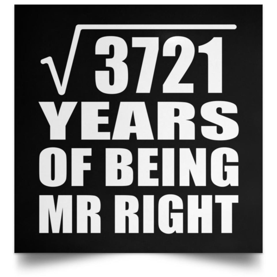 61st Anniversary Square Root of 3721 Years of Being Mr Right - Poster Square