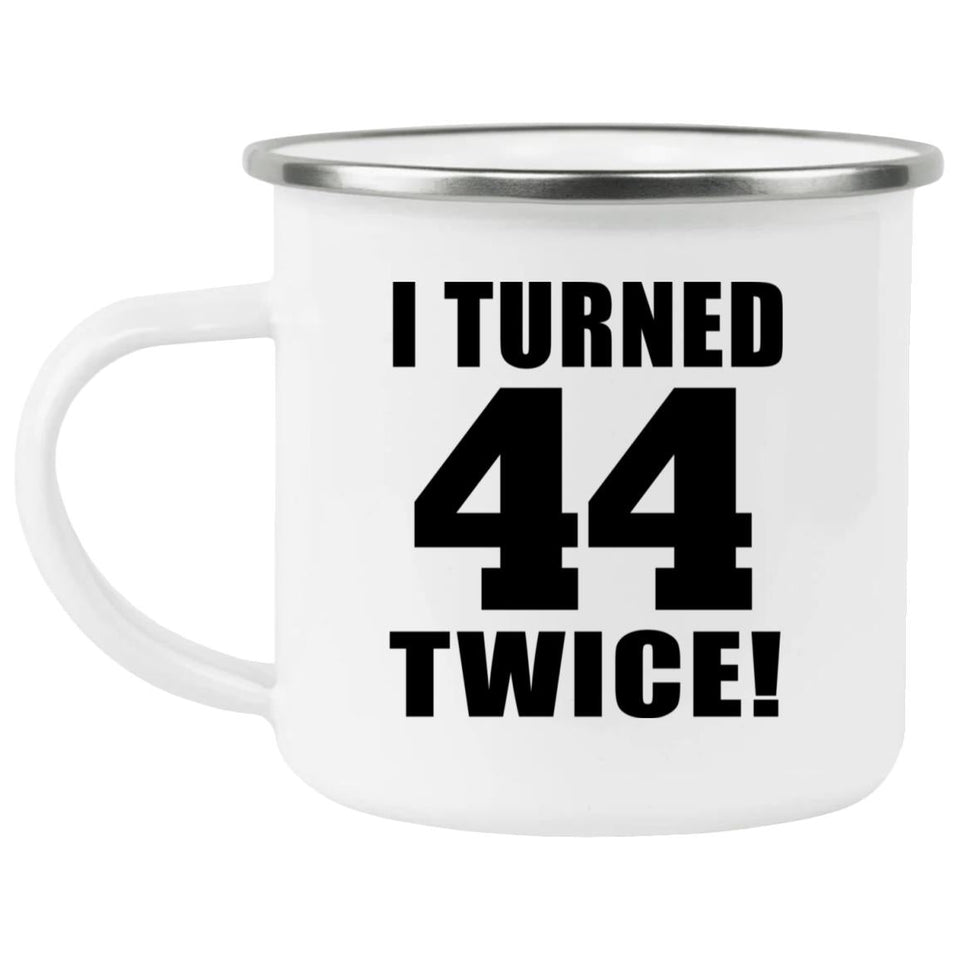 88th Birthday I Turned 44 Twice - 12oz Camping Mug