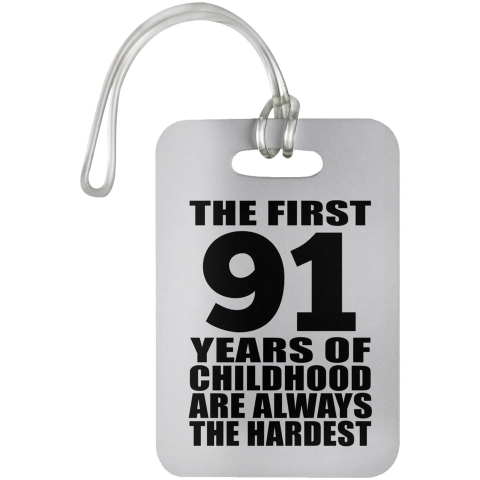 91st Birthday First 91 Years of Childhood Are The Hardest - Luggage Bag Tag