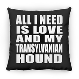 All I Need Is Love And My Transylvanian Hound - Throw Pillow Black