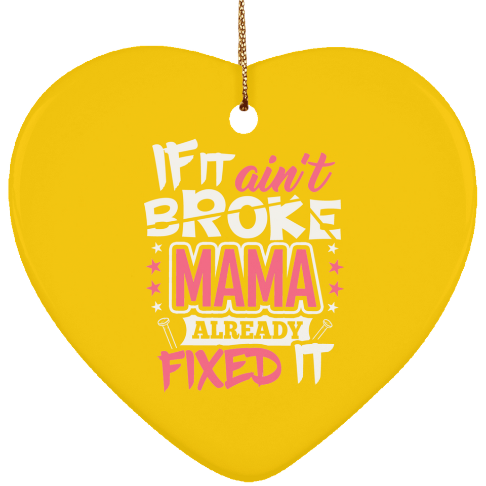 If It Ain't Broke, MAMA Already Fixed It - Heart Ornament