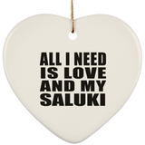 All I Need Is Love And My Saluki - Heart Ornament