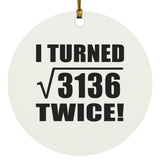 112th Birthday I Turned Square Root of 3136 Twice - Circle Ornament