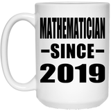 Mathematician Since 2019 - 15oz Coffee Mug
