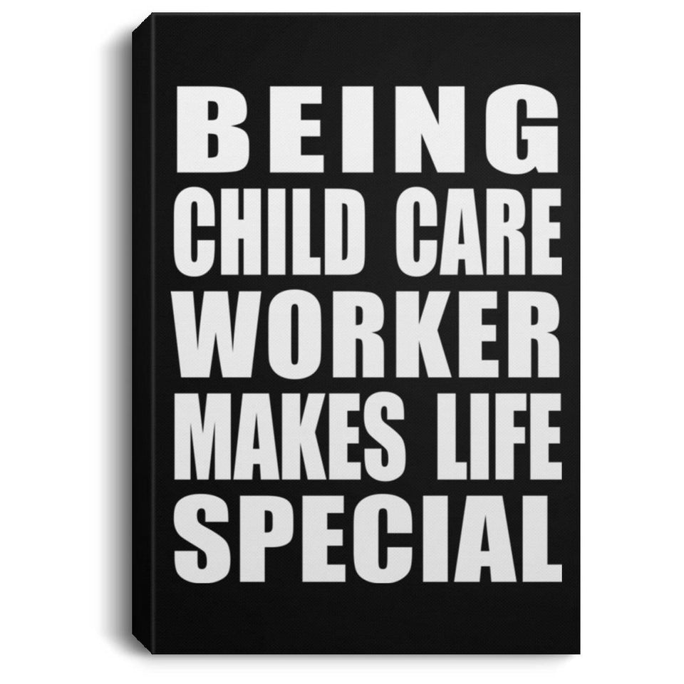 Being Child Care Worker Makes Life Special - Canvas Portrait