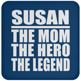 Susan The Mom The Hero The Legend - Drink Coaster
