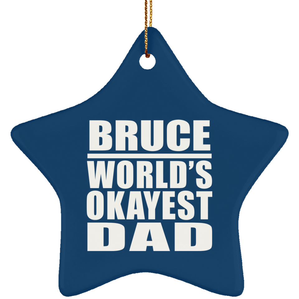 Bruce World's Okayest Dad - Star Ornament