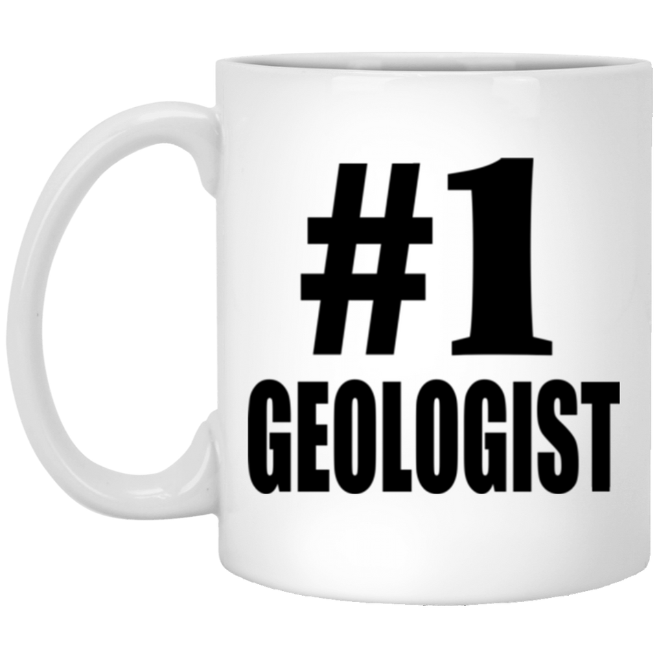 Number One #1 Geologist - 11 Oz Coffee Mug