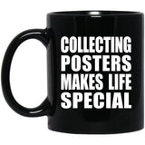 Collecting Posters Makes Life Special - 11oz Coffee Mug Black