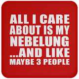 All I Care About Is My Nebelung - Drink Coaster