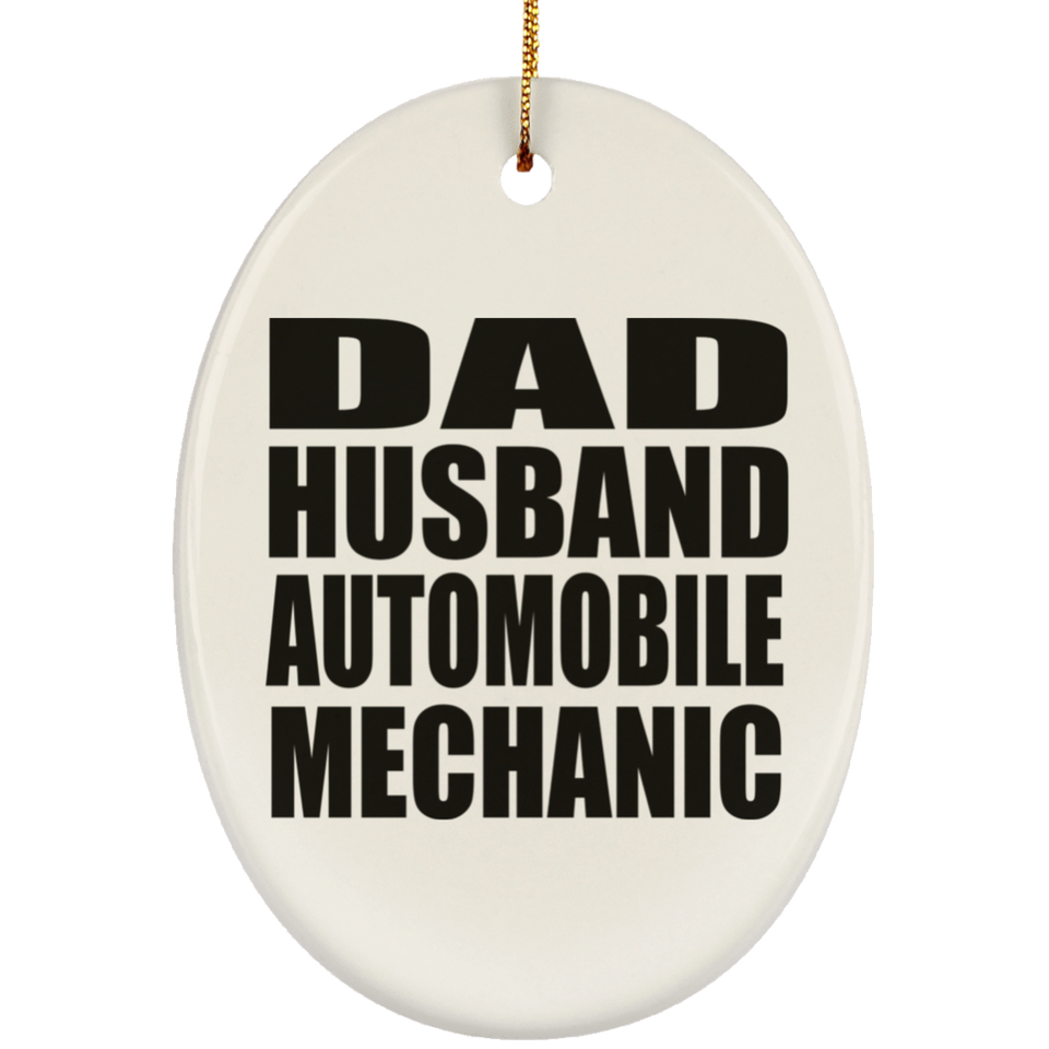 Dad Husband Automobile Mechanic - Oval Ornament