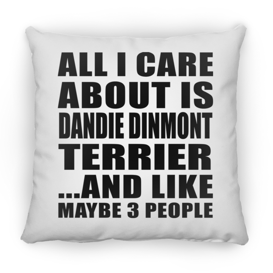 All I Care About Is Dandie Dinmont Terrier - Throw Pillow