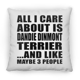 All I Care About Is Dandie Dinmont Terrier - Throw Pillow