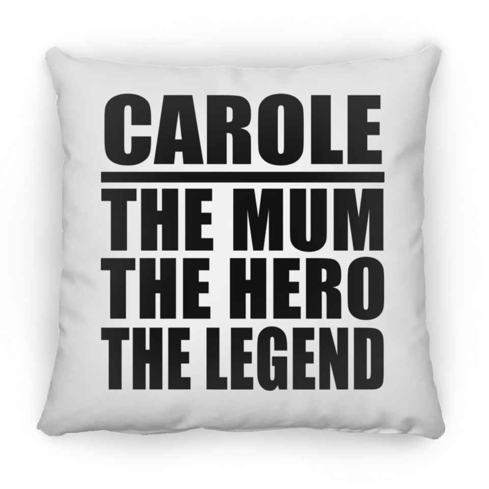Carole The Mum The Hero The Legend - Throw Pillow